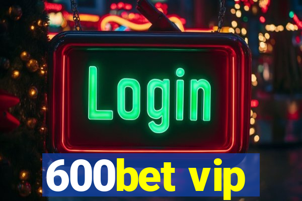 600bet vip