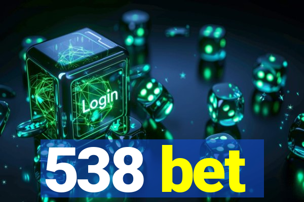 538 bet