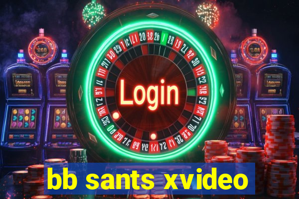 bb sants xvideo