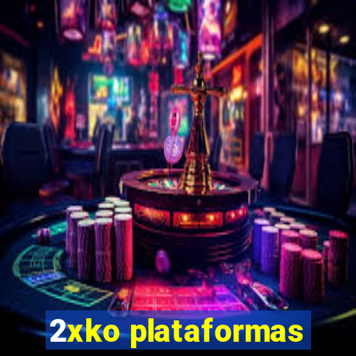 2xko plataformas