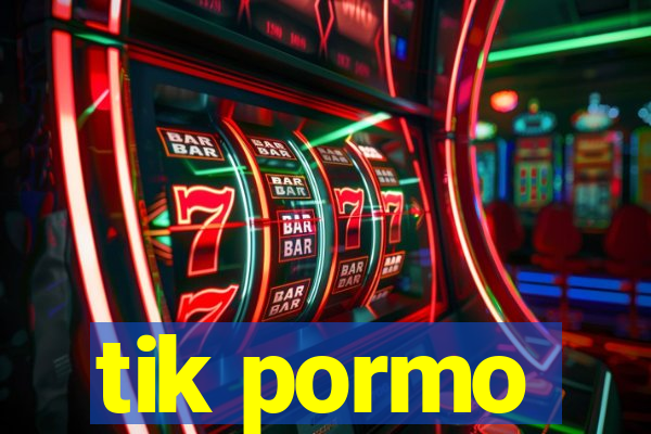 tik pormo