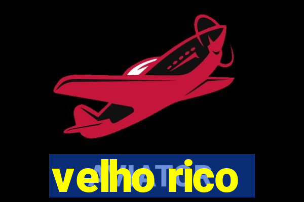 velho rico