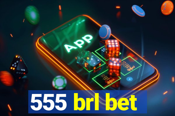 555 brl bet