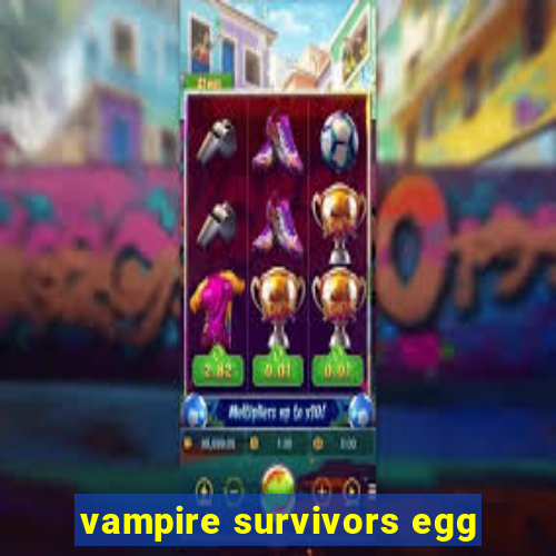 vampire survivors egg