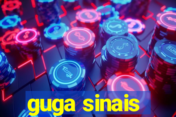 guga sinais