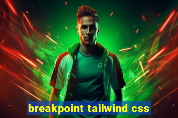 breakpoint tailwind css