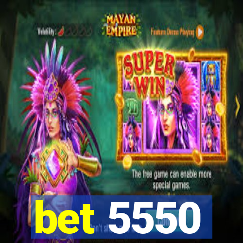 bet 5550