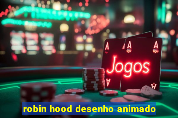 robin hood desenho animado