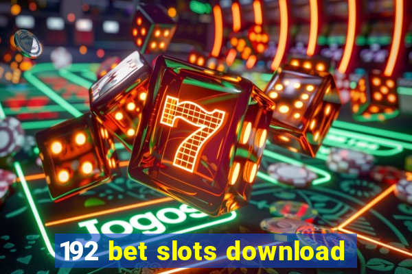 192 bet slots download