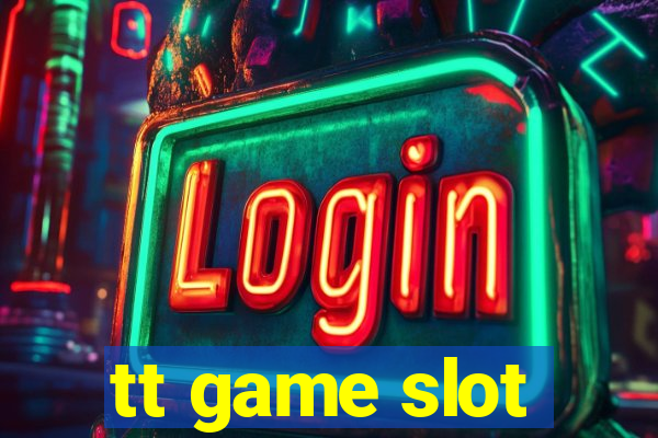 tt game slot