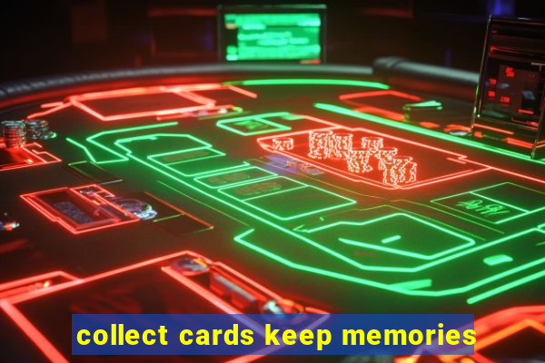 collect cards keep memories