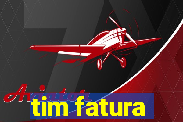 tim fatura