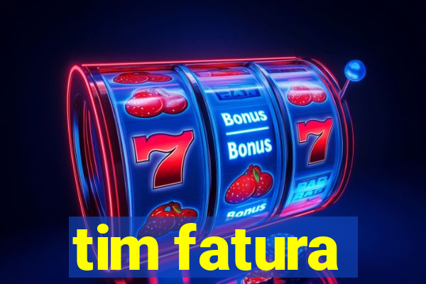 tim fatura