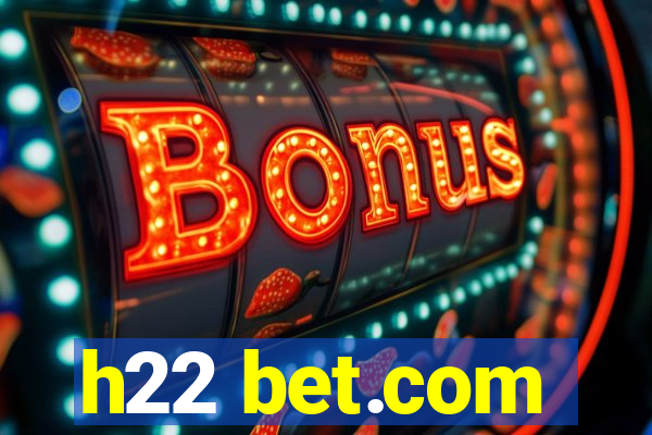 h22 bet.com