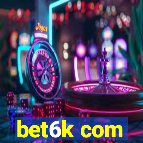 bet6k com