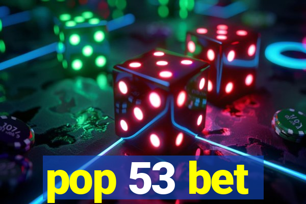 pop 53 bet