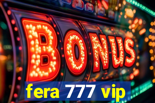 fera 777 vip