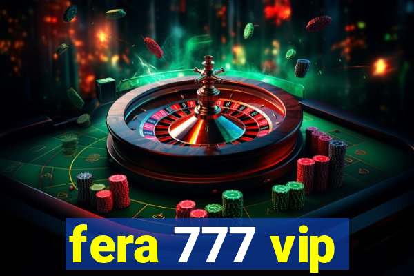 fera 777 vip