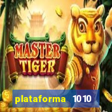 plataforma 1010 jogo do tigre