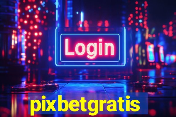 pixbetgratis