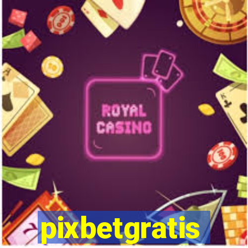 pixbetgratis