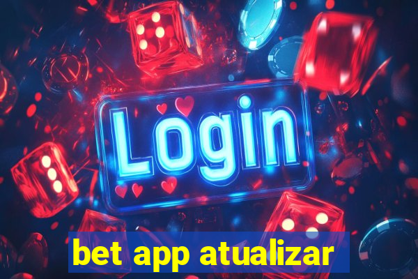 bet app atualizar