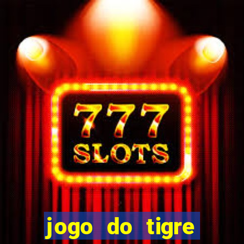 jogo do tigre ganha dinheiro mesmo