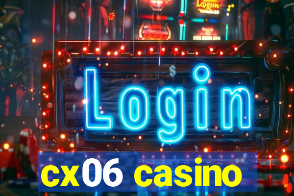 cx06 casino