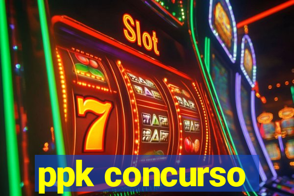 ppk concurso