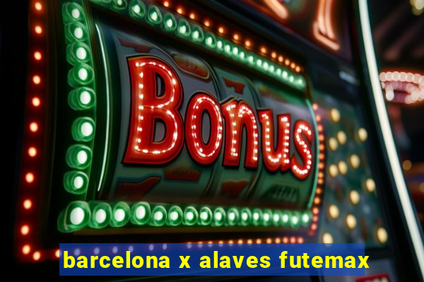 barcelona x alaves futemax