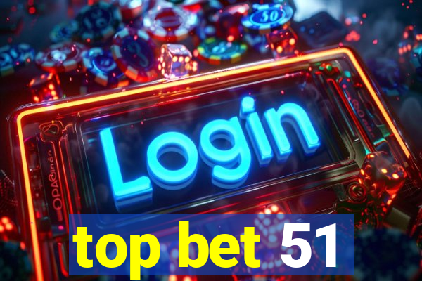 top bet 51