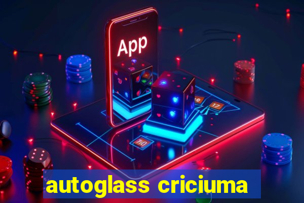 autoglass criciuma