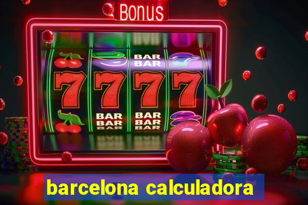 barcelona calculadora