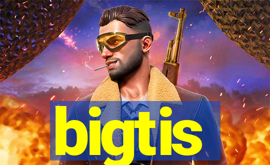 bigtis