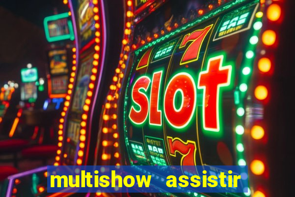 multishow assistir online gratis