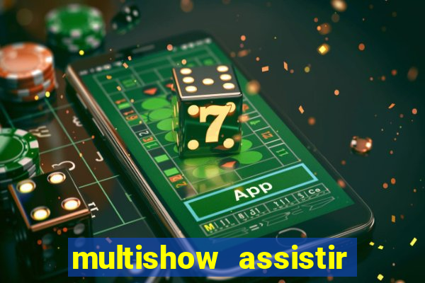 multishow assistir online gratis