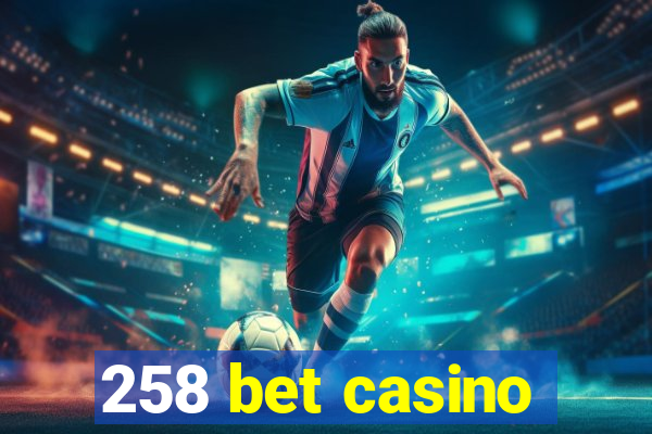 258 bet casino