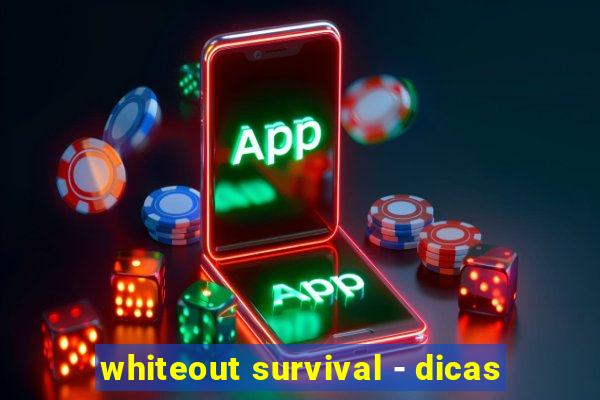 whiteout survival - dicas