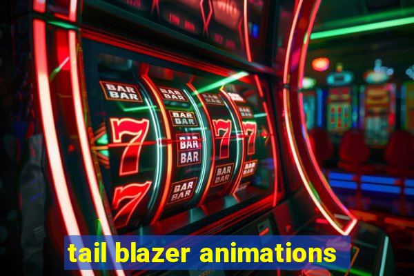 tail blazer animations