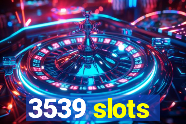 3539 slots