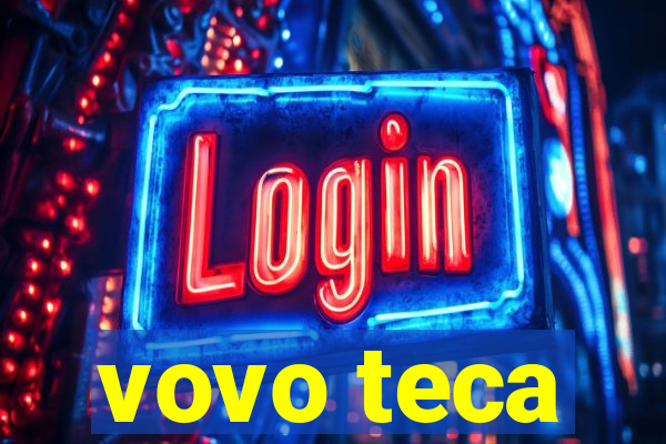 vovo teca