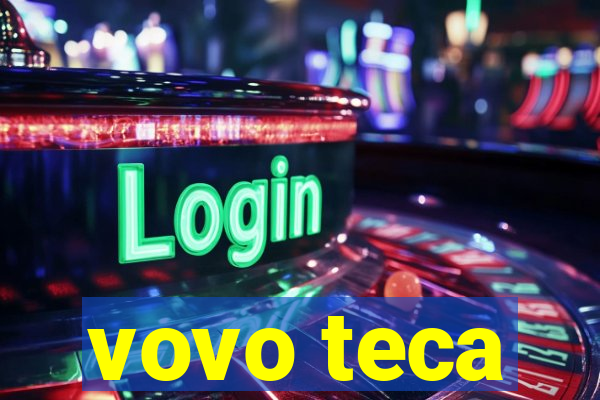 vovo teca