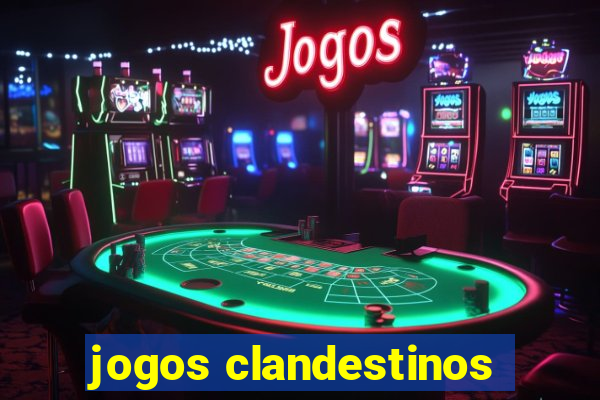 jogos clandestinos