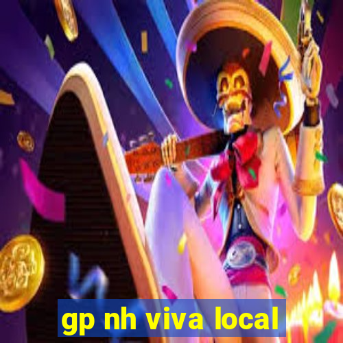 gp nh viva local