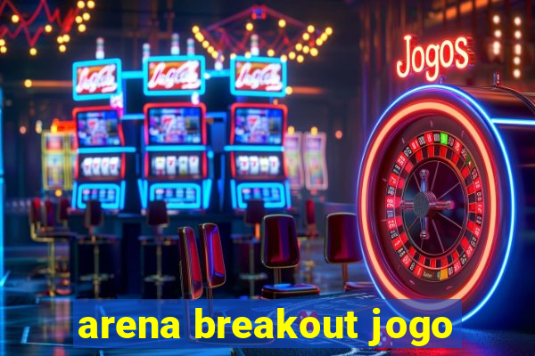 arena breakout jogo