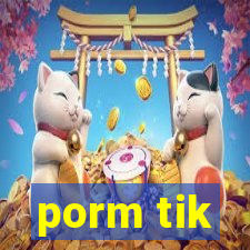 porm tik