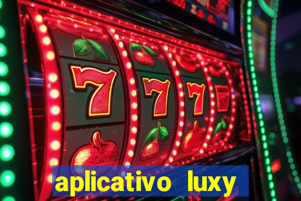 aplicativo luxy como funciona