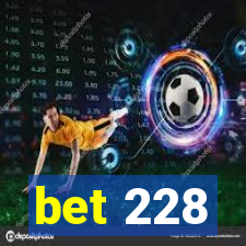 bet 228