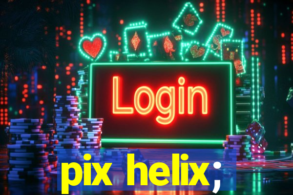 pix helix;