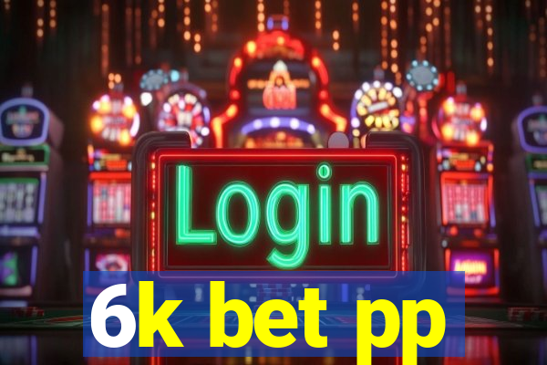 6k bet pp